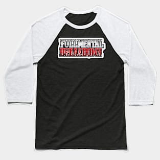Full Mental Breakdown Baseball T-Shirt